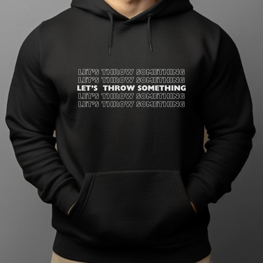 Let's Throw Something Hoodie | Black (Unisex)
